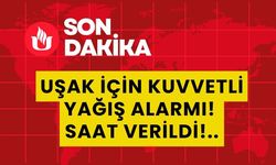 Uşak İçin Kuvvetli Yağış Alarmı! Saat Verildi