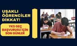 Uşaklı Öğrenciler Dikkat! YKS Geç Başvurusu İçin Son Günler