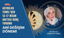 13-17 Nisan Haftası Burç Yorumu: Ani Değişim Dönemi