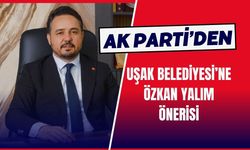 AK Parti’den Uşak Belediyesi’ne Özkan Yalım Önerisi