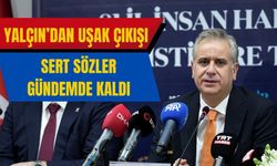 Yalçın’dan Uşak Çıkışı: Sert Sözler Gündemde Kaldı