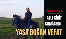 Uşak’ta Atlı Cirit Camiasını Yasa Boğan Vefat