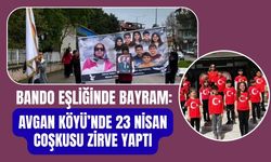 Bando Eşliğinde Bayram: Avgan Köyü’nde 23 Nisan Coşkusu Zirve Yaptı