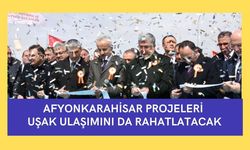 Afyonkarahisar Projeleri Uşak Ulaşımını da Rahatlatacak