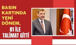 Basın Kartında Yeni Dönem, 81 ile Talimat Gitti