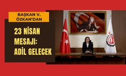 Özkan’dan 23 Nisan Mesajı: Adil Gelecek