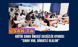 Uşak’ta Kritik Sınav Öncesi Sessizlik Uyarısı: “Sınav Var, Dikkatli Olalım”