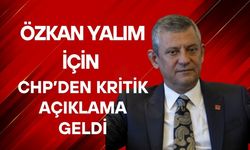 Özkan Yalım İçin CHP’den Kritik Açıklama Geldi