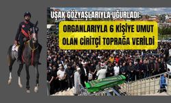 Uşak Gözyaşlarıyla Uğurladı: Organlarıyla 6 Kişiye Umut Olan Ciritçi Toprağa Verildi