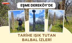 Eşme Dereköy’de Tarihe Işık Tutan Balbal İzleri