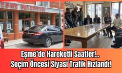 Eşme’de Hareketli Saatler: Seçim Öncesi Siyasi Trafik Hızlandı!