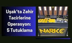 Uşak’ta Zehir Tacirlerine Operasyon: 5 Tutuklama