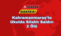 Kahramanmaraş’ta Okulda Silahlı Saldırı: 2 ölü