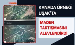 Kanada Örneği Uşak’ta Maden Tartışmasını Alevlendirdi