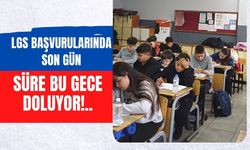 LGS Başvurularında Son Gün, Süre Bu Gece Doluyor