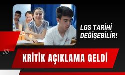 LGS Tarihi Değişebilir! Kritik Açıklama Geldi