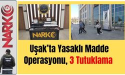 Uşak’ta Yasaklı Madde Operasyonu, 3 Tutuklama