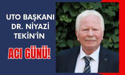 UTO Başkanı Dr. Niyazi Tekin’in Acı Günü!