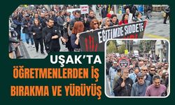 Uşak’ta Öğretmenlerden İş Bırakma ve Yürüyüş