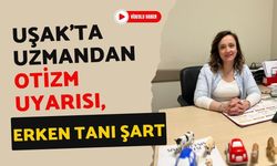 Uşak’ta Uzmandan Otizm Uyarısı, Erken Tanı Şart