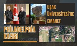 Philadelphia Kazısı Uşak Üniversitesi’ne Emanet