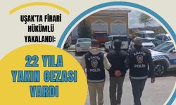 Uşak’ta Firari Hükümlü Yakalandı: 22 Yıla Yakın Cezası Vardı