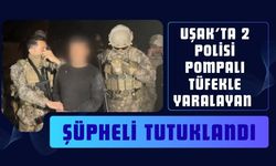 Uşak’ta 2 Polisi Pompalı Tüfekle Yaralayan Şüpheli Tutuklandı