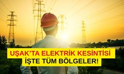 Uşak’ta Elektrik Kesintisi: İşte Tüm Bölgeler!