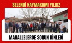 Selendi Kaymakamı Yıldız Mahallelerde Sorun Dinledi