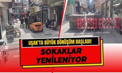 Uşak’ta Büyük Dönüşüm Başladı! Sokaklar Yenileniyor