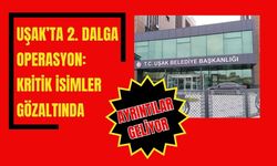 Uşak’ta 2. Dalga Operasyon: Kritik İsimler Gözaltında!