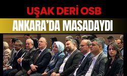 Uşak Deri OSB Ankara’da Masadaydı: Bölgenin Projeleri Üst Düzey Toplantıda Gündeme Geldi
