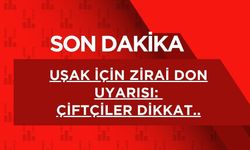 Uşak için zirai don uyarısı: Çiftçiler dikkat