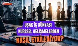 Uşak İş Dünyası Küresel Gelişmelerden Nasıl Etkileniyor?