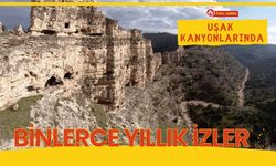Uşak Kanyonlarında Binlerce Yıllık İzler
