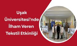 Uşak Üniversitesi’nde İlham Veren Tekstil Etkinliği