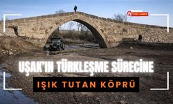 Uşak’ın Türkleşme Sürecine Işık Tutan Köprü
