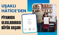 Uşaklı Hatice’den Piyanoda Uluslararası Büyük Başarı