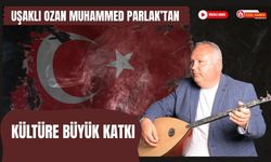 Uşaklı Ozan Muhammed Parlak’tan Kültüre Büyük Katkı