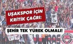 Uşakspor İçin Kritik Çağrı: Şehir Tek Yürek Olmalı!