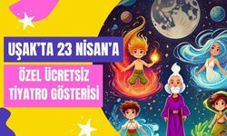 Uşak’ta 23 Nisan’a Özel Ücretsiz Tiyatro Gösterisi