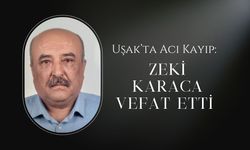 Uşak’ta Acı Kayıp: Zeki Karaca Vefat Etti