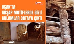 Uşak’ta Ahşap Motiflerde Gizli Anlamlar Ortaya Çıktı