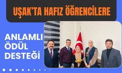 Uşak’ta Hafız Öğrencilere Anlamlı Ödül Desteği