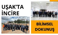 Uşak’ta İncire Bilimsel Dokunuş