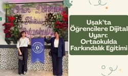 Uşak’ta Öğrencilere Dijital Uyarı: Ortaokulda Farkındalık Eğitimi