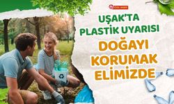 Uşak’ta Plastik Uyarısı, Doğayı Korumak Elimizde