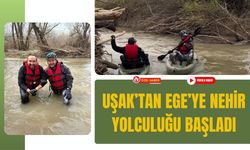 Uşak’tan Ege’ye Nehir Yolculuğu Başladı