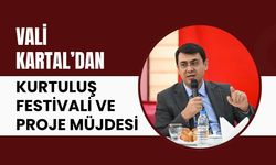 Vali Kartal’dan Kurtuluş Festivali ve Proje Müjdesi