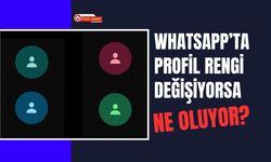 WhatsApp’ta Profil Rengi Değişiyorsa Ne Oluyor?